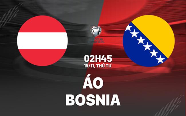 nhan dinh bong da du doan Ao vs Bosnia vong loai world cup hom nay nhan dinh bong da du doan Ao vs Bosnia vong loai world cup hom nay