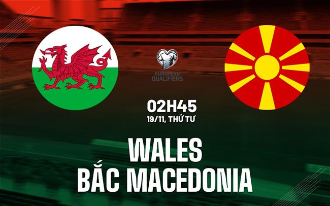 nhan dinh bong da du doan Wales vs Bac Macedonia vong loai world cup hom nay nhan dinh bong da du doan Wales vs Bac Macedonia vong loai world cup hom nay