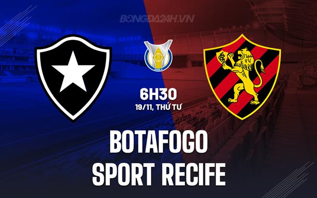 Nhận định Botafogo vs Sport Recife 6h30 ngày 19/11 (VĐQG Brazil 2025)