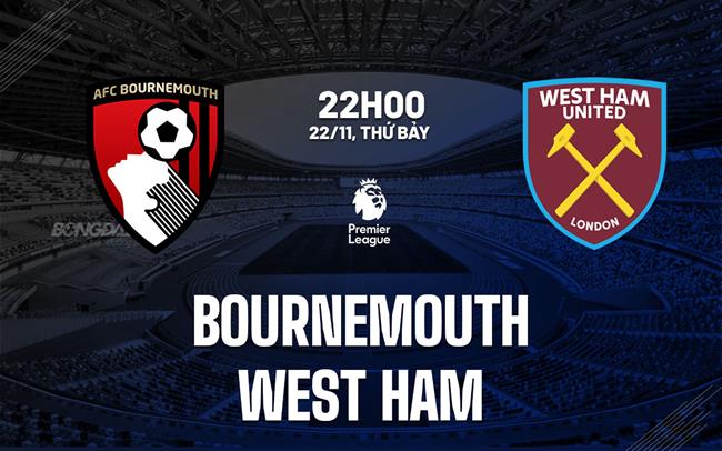 nhan dinh bong da du doan Bournemouth vs West Ham ngoai hang anh premier league hom nay