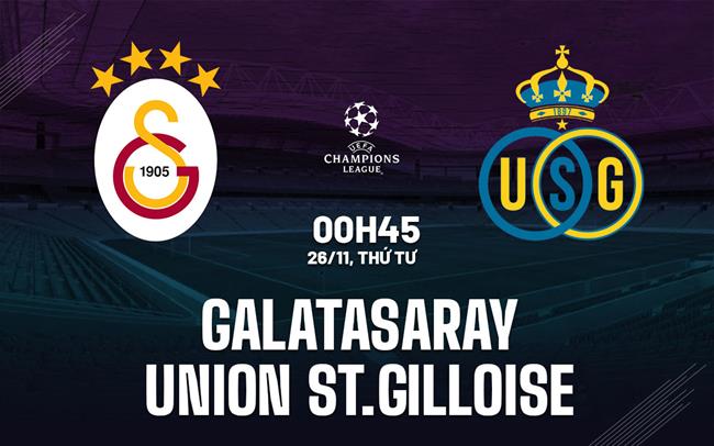Nhận định Galatasaray vs Union Saint-Gilloise 0h45 ngày 26/11 (Champions League 2025/26)