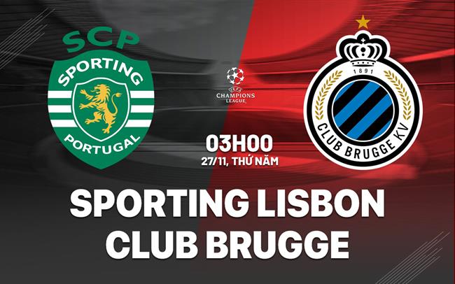 Nhận định Sporting Lisbon vs Club Brugge 3h00 ngày 27/11 (Champions League 2025/26)