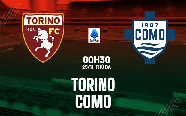 nhan dinh bong da du doan Torino vs Como vdqg italia serie a hom nay