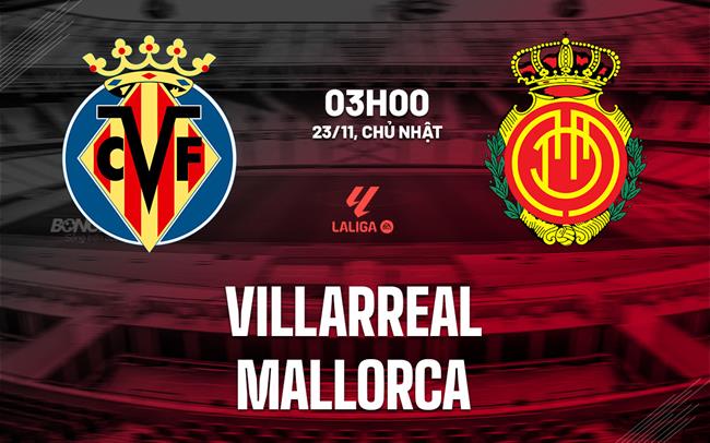 nhan dinh bong da du doan Villarreal vs Mallorca vdqg tay ban nha la liga hom nay nhan dinh bong da du doan Villarreal vs Mallorca vdqg tay ban nha la liga hom nay