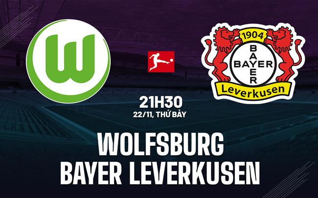 nhan dinh bong da du doan Wolfsburg vs Bayer Leverkusen vdqg duc bundesliga hom nay