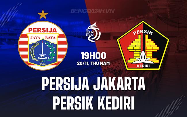Nhận định Persija Jakarta vs Persik Kediri 19h00 ngày 20/11 (VĐQG Indonesia 2025/26)