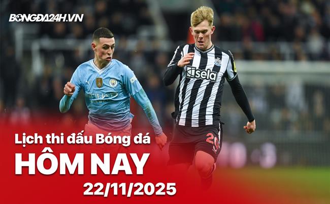 Lịch thi đấu, trực tiếp bóng đá hôm nay 22/11/2025: Newcastle vs Man City