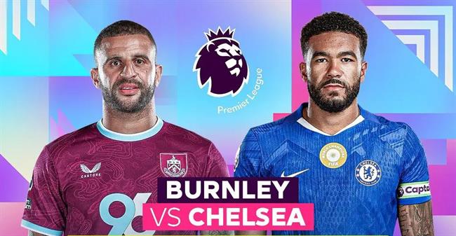 TRỰC TIẾP Nhận định - bình luận kết quả Burnley vs Chelsea (19h30 ngày 22/11)