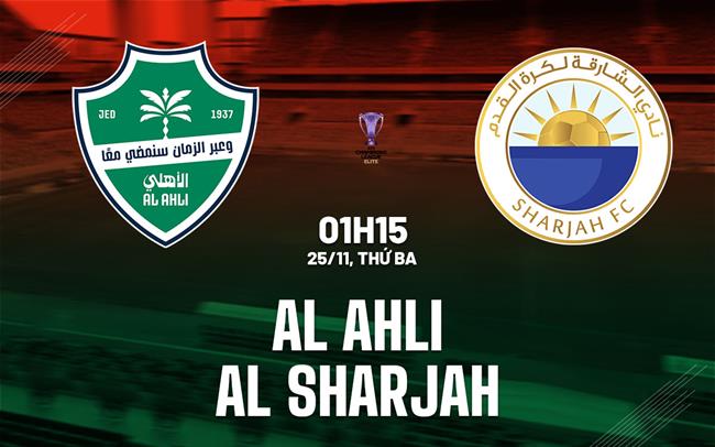 Nhận định bóng đá Al Ahli vs Sharjah 1h15 ngày 25/11 (AFC Champions League Elite 2025/26)