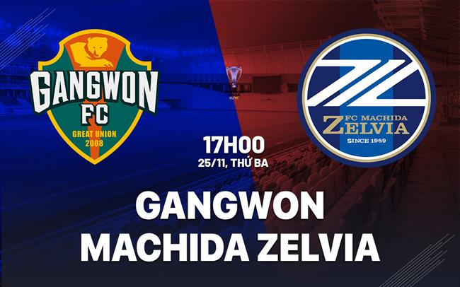 Nhận định Gangwon vs Machida Zelvia 17h00 ngày 25/11 (AFC Champions League Elite 2025/26)