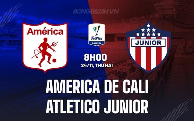 Nhận định America de Cali vs Atletico Junior 8h00 ngày 24/11 (VĐQG Colombia 2025)