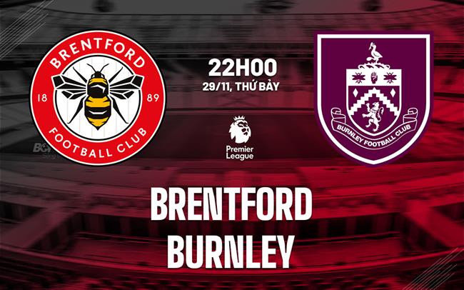 nhan dinh bong da du doan Brentford vs Burnley ngoai hang anh premier league hom nay