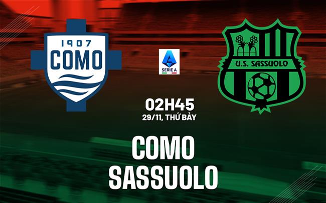 nhan dinh bong da du doan Como vs Sassuolo vdqg italia serie a hom nay nhan dinh bong da du doan Como vs Sassuolo vdqg italia serie a hom nay