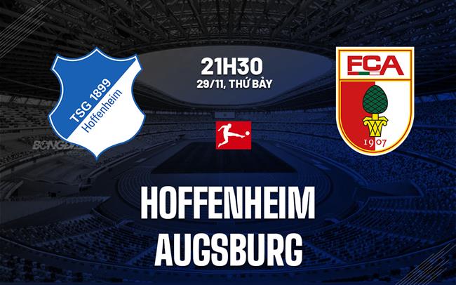 Nhận định bóng đá Hoffenheim vs Augsburg 21h30 ngày 29/11 (Bundesliga 2025/26)