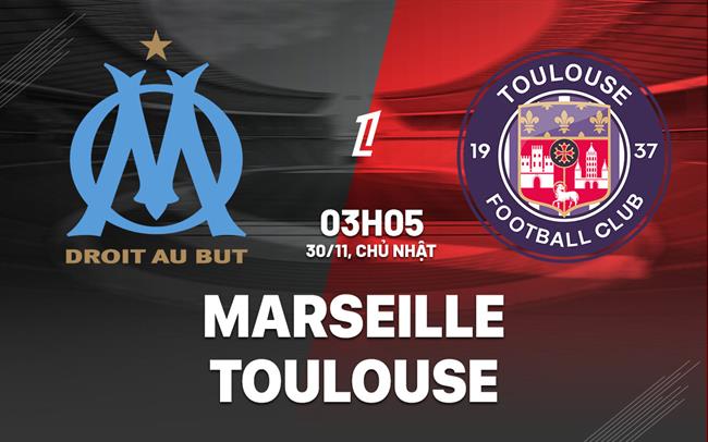 Nhận định Marseille vs Toulouse (03h05 ngày 30/11): Điểm tựa Velodrome
