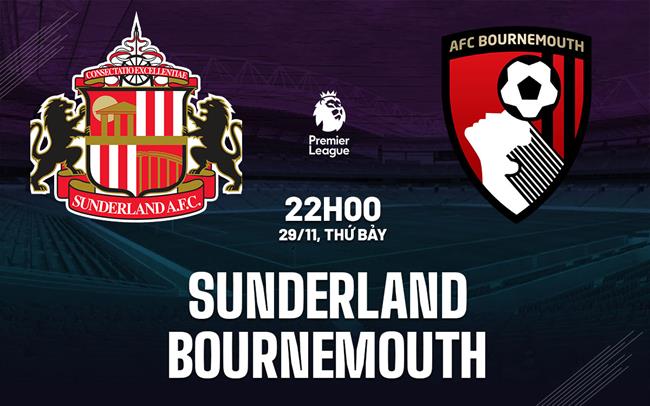 nhan dinh bong da du doan Sunderland vs Bournemouth ngoai hang anh premier league hom nay nhan dinh bong da du doan Sunderland vs Bournemouth ngoai hang anh premier league hom nay
