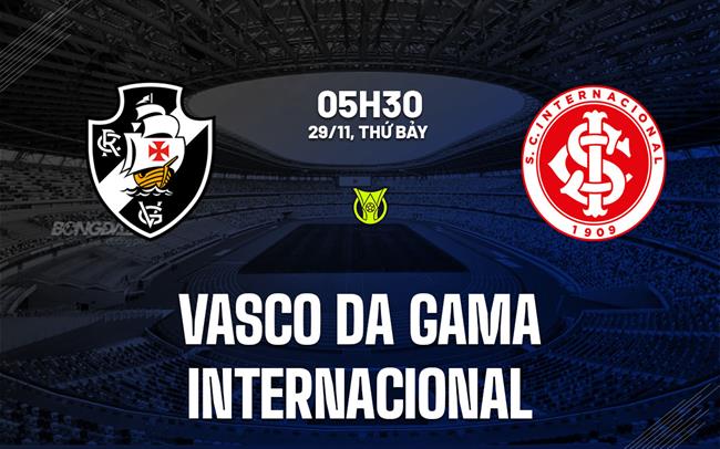 Nhận định Vasco da Gama vs Internacional 5h30 này 29/11 (VĐQG Brazil 2025)