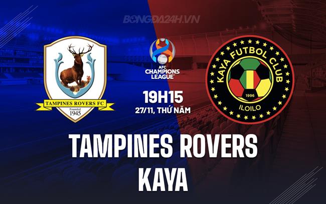 Nhận định Tampines Rovers vs Kaya 19h15 ngày 27/11 (AFC Champions League Two 2025/26)