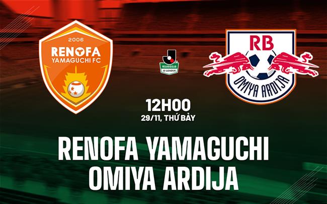 Nhận định Renofa Yamaguchi vs Omiya Ardija 12h00 ngày 29/11 (Hạng 2 Nhật Bản 2025)