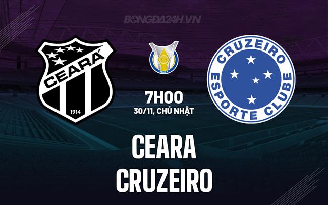 Nhận định - dự đoán Ceara vs Cruzeiro 7h00 ngày 30/11 (VĐQG Brazil 2025)