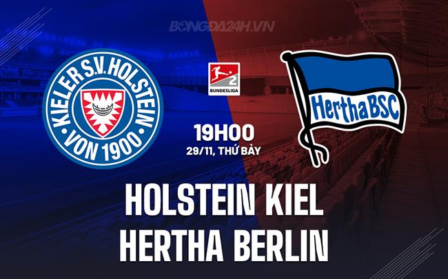 Nhận định Holstein Kiel vs Hertha Berlin 19h00 ngày 29/11 (Hạng 2 Đức 2025/26)