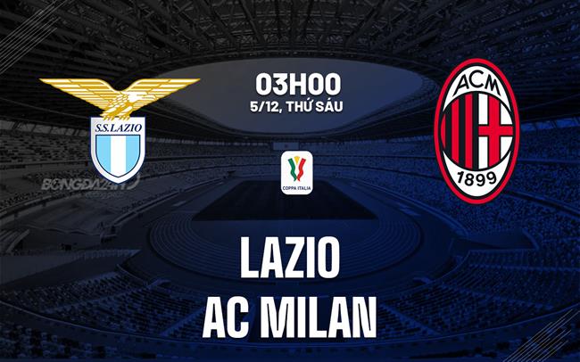 nhan dinh bong da du doan Lazio vs AC Milan cup quoc gia coppa italia hom nay nhan dinh bong da du doan Lazio vs AC Milan cup quoc gia coppa italia hom nay
