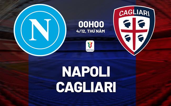 nhan dinh bong da du doan Napoli vs Cagliari cup quoc gia coppa italia hom nay