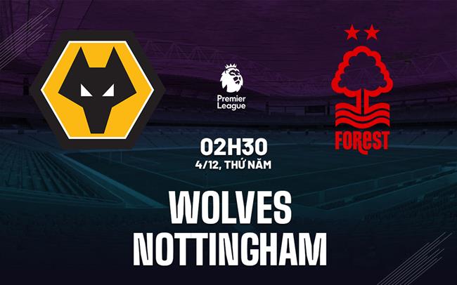 nhan dinh bong da du doan Wolves vs Nottingham ngoai hang anh premier league hom nay