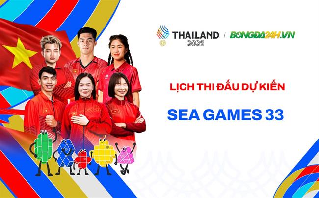 Lịch thi đấu dự kiến SEA Games 33 Bangkok - Chonburi - Songkhla