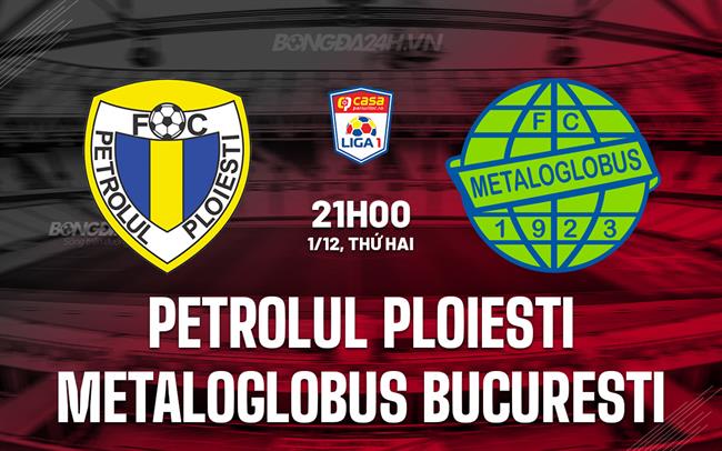 Nhận định Petrolul Ploiesti vs Metaloglobus Bucuresti 21h00 ngày 1/12 (VĐQG Romania 2025/26)