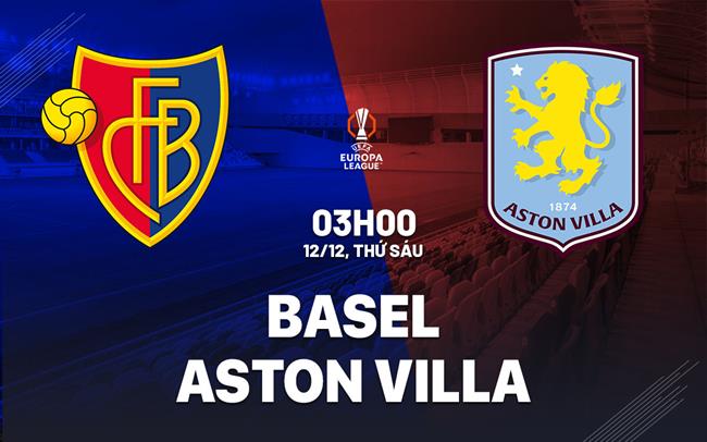 nhan dinh bong da du doan Basel vs Aston Villa cup c2 chau au europa league hom nay nhan dinh bong da du doan Basel vs Aston Villa cup c2 chau au europa league hom nay