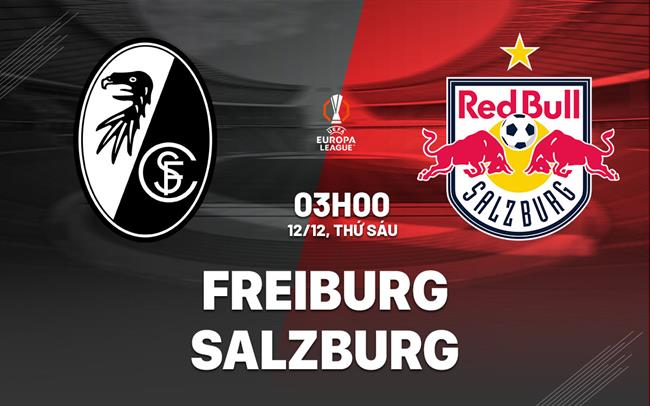 Nhận định bóng đá Freiburg vs Salzburg 3h00 ngày 12/12 (Europa League 2025/26)