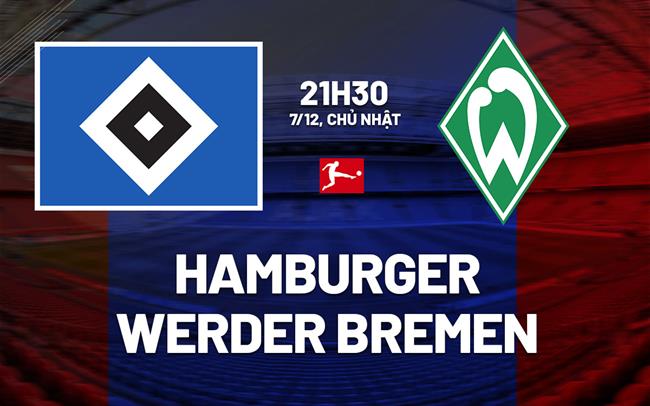 Nhận định bóng đá Hamburger vs Werder Bremen 21h30 ngày 7/12 (Bundesliga 2025/26)
