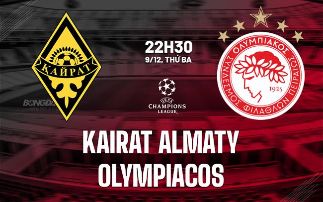 Nhận định Kairat Almaty vs Olympiacos 22h30 ngày 9/12 (Champions League 2025/26)