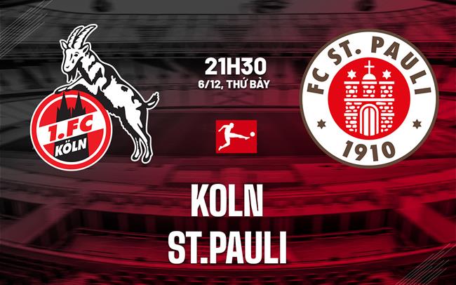 Nhận định bóng đá Koln vs St.Pauli 21h30 ngày 6/12 (Bundesliga 2025/26)