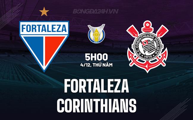 Nhận định bóng đá Fortaleza vs Corinthians 5h00 ngày 4/12 (VĐQG Brazil 2025)