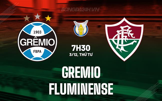 Nhận định bóng đá Gremio vs Fluminense 7h30 ngày 3/12 (VĐQG Brazil 2025)