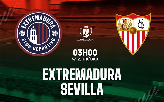 Nhận định bóng đá Extremadura vs Sevilla 3h00 ngày 5/12 (Cúp Nhà vua TBN 2025/26)