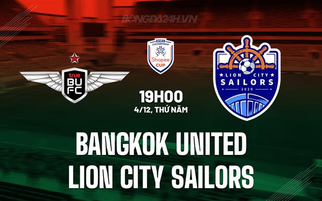 Nhận định Bangkok United vs Lion City Sailors 19h00 ngày 4/12 (ASEAN Club Championship 2025/26)
