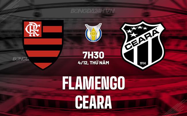 Nhận định - dự đoán Flamengo vs Ceara 7h30 ngày 4/12 (VĐQG Brazil 2025)