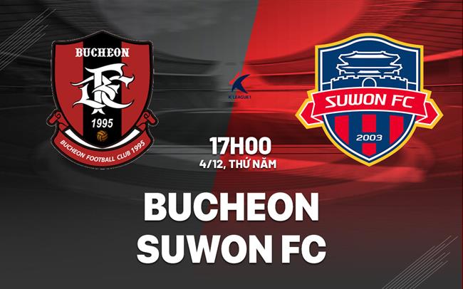 Nhận định bóng đá Bucheon vs Suwon FC 17h00 ngày 5/12 (Playoff VĐQG Hàn Quốc 2026)