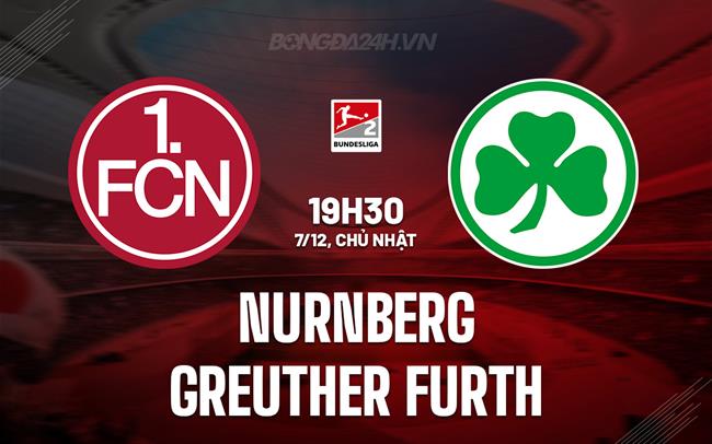 Nhận định Nurnberg vs Greuther Furth 19h30 ngày 7/12 (Hạng 2 Đức 2025/26)