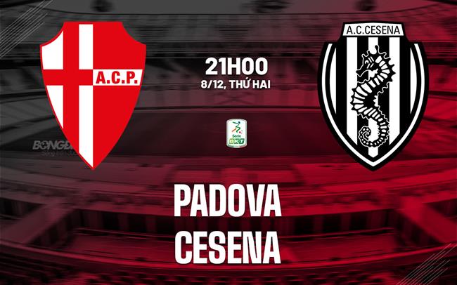 Nhận định bóng đá Padova vs Cesena 21h00 ngày 8/12 (Hạng 2 Italia 2025/26)