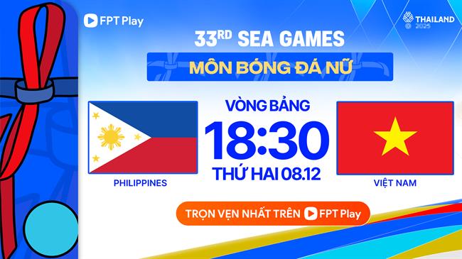 Trực tiếp bóng đá nữ Việt Nam vs nữ Philippines 18h30 ngày 8/12 (SEA Games 33)