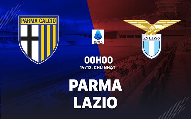 nhan dinh bong da du doan Parma vs Lazio vdqg italia serie a hom nay