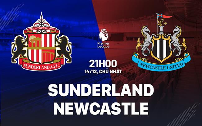 nhan dinh bong da du doan Sunderland vs Newcastle ngoai hang anh premier league hom nay nhan dinh bong da du doan Sunderland vs Newcastle ngoai hang anh premier league hom nay