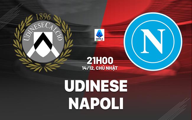 nhan dinh bong da du doan Udinese vs Napoli vdqg italia serie a hom nay