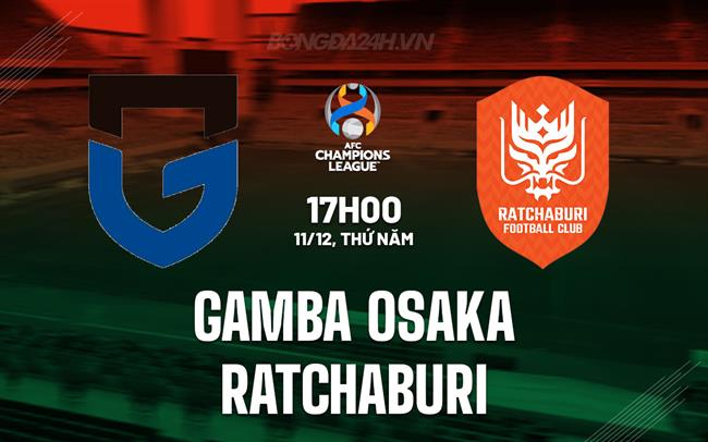 Nhận định Gamba Osaka vs Ratchaburi 17h00 ngày 11/12 (AFC Champions League Two 2025/26)