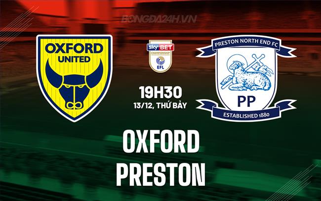 Nhận định Oxford United vs Preston 19h30 ngày 13/12 (Hạng Nhất Anh 2025/26)