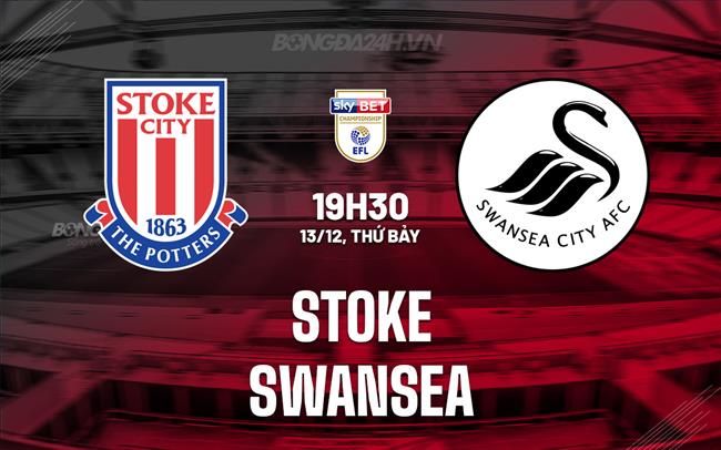 Nhận định - dự đoán Stoke vs Swansea 19h30 ngày 13/12 (Hạng Nhất Anh 2025/26)